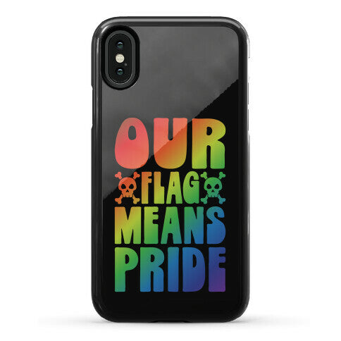 Our Flag Means Pride Phone Case